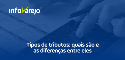 Tipos De Tributos Quais S O E As Diferen As Entre Eles Infovarejo