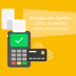 Vendas com cartão: como entender essas operações