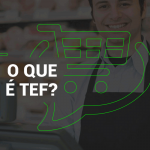 Você sabe o que é um sistema TEF?