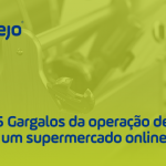 5 Gargalos da operação de um supermercad